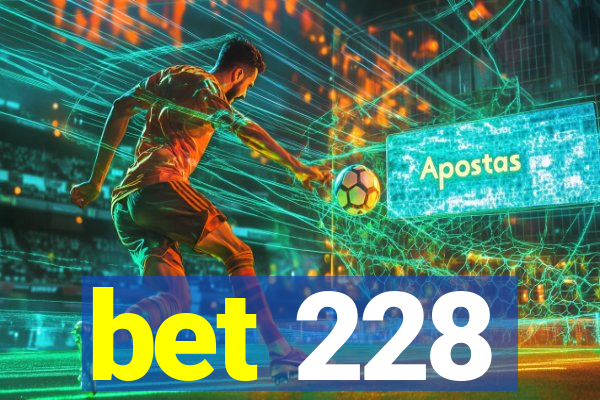 bet 228